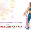 Emerging Medications & Therapies for Cerebellar Ataxia
