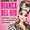 Rapidshare download e books Blame It On Bianca Del Rio: The Expert On Nothing With An Opinion On Everything in English RTF DJVU