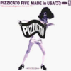 Made in USA / Pizzicato Five
