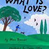 愛の意味とは…？　深くて、ユーモアもあって、贈答用にも好適なMac Barnettさんによる絵本　『What Is Love?』のご紹介