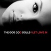 #0069) LET LOVE IN / THE GOO GOO DOLLS 【2006年リリース】