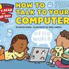 コンピュータープログラミングの基本が学べる科学系英語読本　LRFOシリーズLevel 2から『How to Talk to Your Computer』のご紹介