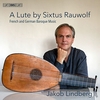 A Lute by Sixtus Rauwolf - French and German Baroque Music / ヤコブ・リンドベルイ (2017 SACD)