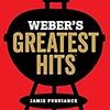 【18B029】Weber's Greatest Hits: 125 Classic Recipes for Every Grill（Jamie Purviance）