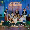 DRIPPIN の新曲 SO GOOD 歌詞