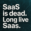 SaaS is Dead. Long Live SaaS ― SaaSは本当に終わるのか？進化の本質を読み解く