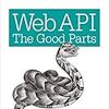 Web API: The Good Parts 読んだ