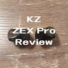 【中華イヤホン KZ × Crinacle CRN (ZEX Pro) アウトラインレビュー】サウンドバランスは悪くないが、ピーキーな高域とZEXからサウンドパフォーマンスが劣化しているのが気になる