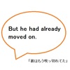 【使えるドラマ英語】But he had already move on.～でも、彼はもう吹っ切れてた（；；）