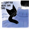 P.S. I Love You More Than Tuna