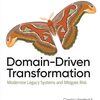 【書評】Domain-Driven Transformation: Modernize Legacy Systems and Mitigate Risk