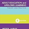 Jarvis, P. (2010) Adult Education and Lifelong Learning, Chapter 2