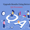 Upgrade Results Using Better QA Processes