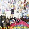 　FRiDAY-MA-MAGiC ／ miwa