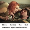 Never Revisit The Bad Memories Again In Relationship 