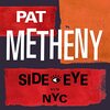 Side-Eye NYC (V1.IV) / Pat Metheny (2021)