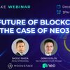 Moonstake合同ウェビナー：「ブロックチェーンの未来：Neo3のこれからについて」