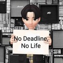 No Deadline, No Life.