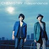 CHEMISTRY『Independence』げっとだぜ