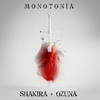 【歌詞和訳】Monotonía：モノトニア - Shakira：シャキーラ & Ozuna：オズナ