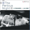 高橋アキ: The Perilous Night / Aki Takahashi plays John Cage (2007) 虚空の先にある何か、との静かな語らい