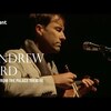 今日の動画。 - Andrew Bird - full concert, My Finest Work Yet tour, 9/27/19 (The Current)