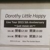 Dorothy Little Happy Live Tour 2015 5th Anniversary ～just move on ～ @恵比寿ガーデンルーム　昼公演・夜公演