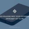 Six Reasons Why Your External Drive May Get Slow