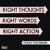 「Right Thoughts, Right Words, Right Action」／Franz Ferdinand