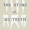 Valeria Luiselli の “The Story of My Teeth” （１）
