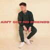 【歌詞和訳】Ain’t Got No Friends - Conor Maynard