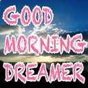 GOOD MORNING DREAMER