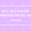 BTS - 2021 MUSTER SOWOOZOO DIGITAL CODE 開封の儀。