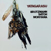 Peter Brötzmann, Masahiko Satoh, Takeo Moriyama: Yatagarasu (2011)　パラレルワールドの