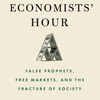 Epub books for mobile download The Economists' Hour: False Prophets, Free Markets, and the Fracture of Society 9780316512329