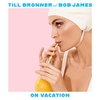 On Vacation / Till Brönner, Bob James (2020 96/24)