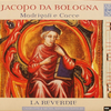 La Reverdie  『Jacopo da Bologna: Madrigali e Cacce』