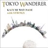 TOKYO WANDERER / 渡辺香津美 with ストリングス (2017)