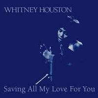 すべてをあなたに（Saving All My Love for You）」ホイットニー 