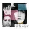 seven oopsのニューアルバム「songs for...」を聴いた感想