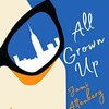 NYタラレバ娘、あるいは、大人になれば - All Grown Up by Jami Attenberg