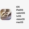 OS 27ベータの新機能と対応機種まとめ。iOS 27からwatchOS・visionOSまで