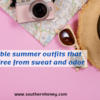 Comfortable summer outfits that keep you free from sweat and odor