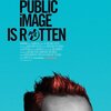 P.I.L.のフロントマン、ジョン・ライドンの半生／『The Public Image Is Rotten ザ・パブリック・イメージ・イズ・ロットン』