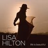 【JAZZ新譜】アメリカを代表する女性ジャズピアニスト 優美な新作 Life Is Beautiful / Lisa Hilton (2022)