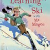Learning to Ski with Mr. Magee by Chris Van Dusen