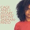 本日のSongs／Bryony Jarman-Pinto - Cage and Aviary