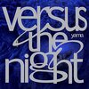 Versus the night / yama (2022 44.1/16)