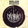 deep cut / melon