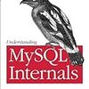  Understanding MySQL Internalsを読む